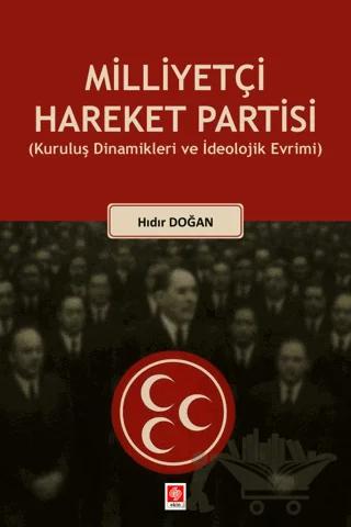 Milliyetçi Hareket Partisi (Kuruluş Dinamikleri ve İdeolojik Evrimi)