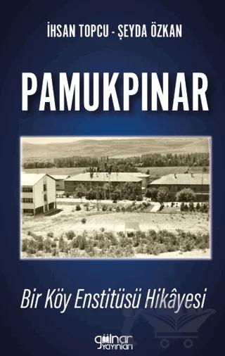 Pamukpınar Bir Köy Enstitüsü Hikayesi