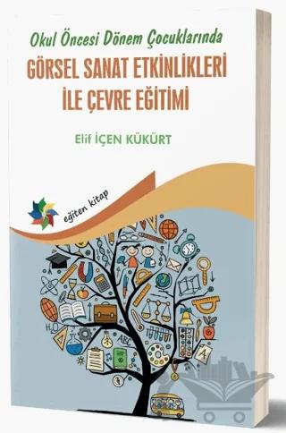 Okul Öncesi Dönem Çocuklarında Görsel Sanat Etkinlikleri İle Çevre Eğitimi