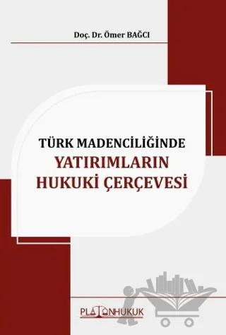 Türk Madenciliğinde Yatırımların Hukuki Çerçevesi
