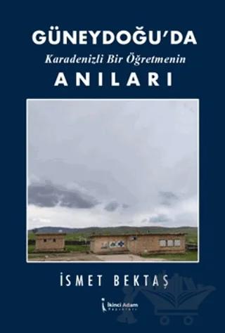 Güneydoğu’da Karadenizli Bir Öğretmenin Anıları