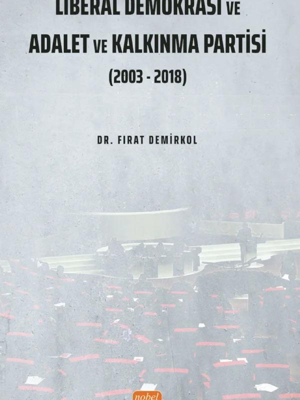 Liberal Demokrasi ve Adalet ve Kalkınma Partisi: 2003 - 2018