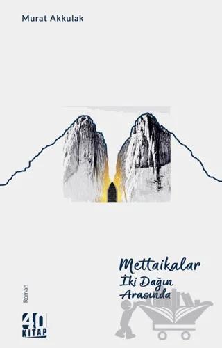 Mettaikalar - İki Dağın Arasında