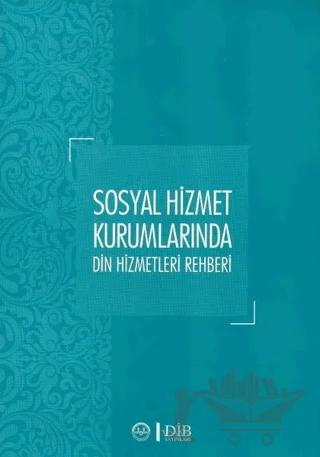 Sosyal Hizmet Kurumlarında Din Hizmetleri Rehberi