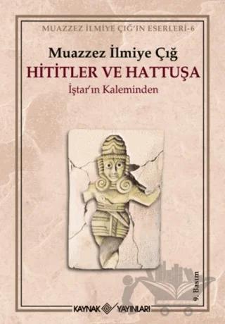 Hititler ve Hattuşa İştar’ın Kaleminden – Muazzez İlmiye Çığ – Kaynak Yayınları kitap kapağı