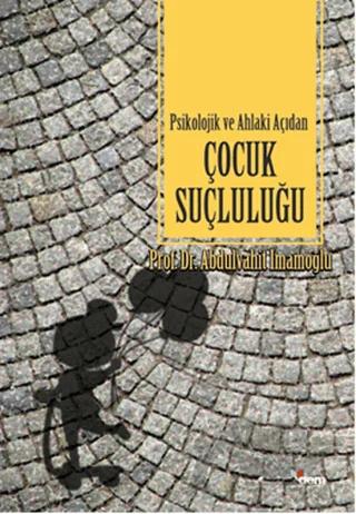Psikolojik ve Ahlaki Açıdan Çocuk Suçluluğu