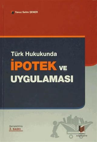 Türk Hukukunda İpotek ve Uygulaması