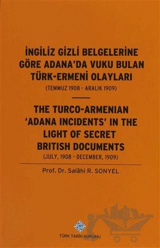 İngiliz Gizli Belgelerine Göre Adana'da Vuku Bulan Türk-Ermeni Olayları / The Turco-Armenıan Adana Incıdents'ın The Lıght Of Secret Brıtısh Documents