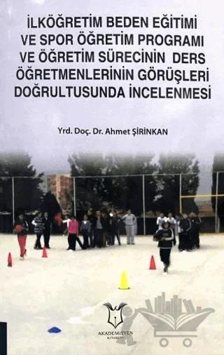 İlköğretim Beden Eğitimi ve Spor Öğretim Programı ve Öğretim Sürecinin Ders Öğretmenlerinin Görüşleri Doğrultusunda İncelenmesi