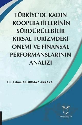 Türkiye’de Kadın Kooperatiflerinin Sürdürülebilir Kırsal Turizmdeki Önemi ve Finansal Performanslarının Analizi