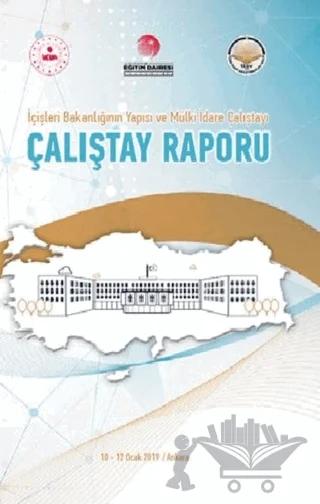 İçişleri Bakanlığı’nın Yapısı ve Mülki İdare Çalıştayı - Çalıştay Raporu (Ciltli)