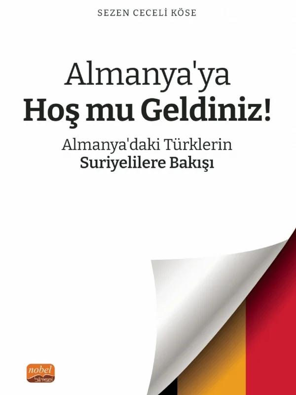 Almanya’ya Hoş mu Geldiniz? Almanya’daki Türklerin Suriyelilere Bakışı