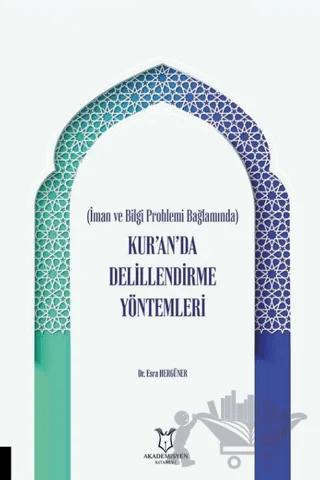 İman ve Bilgi Problemi Bağlamında Kur’an’da Delillendirme Yöntemleri