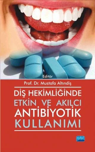 Diş Hekimliğinde Etkin ve Akılcı Antibiyotik Kullanımı ( ADI DEĞİŞTİ YENİ BASKISI GÜNCELENDİ)