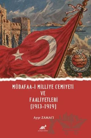 Müdafaa-i Milliye Cemiyeti ve Faaliyetleri (1913-1919)
