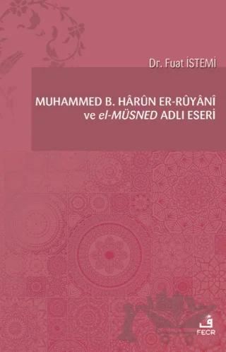 Muhammed B. Harun er-Ruyani ve el-Müsned Adlı Eseri
