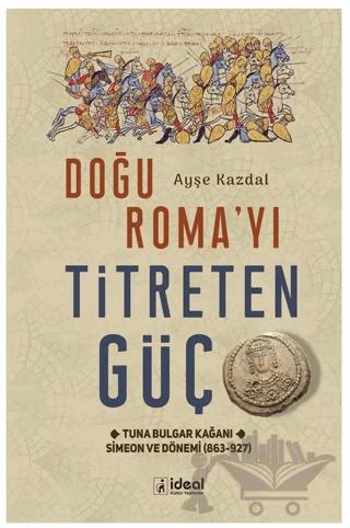 Doğu Roma’yı Titreten Güç