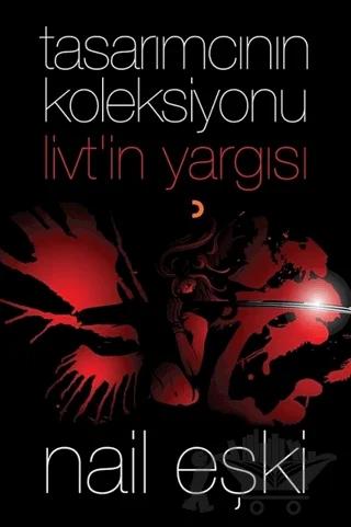 Tasarımcının Koleksiyonu: Livt’in Yargısı