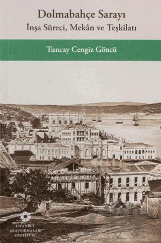 Dolmabahçe Sarayı: İnşa Süreci, Mekân ve Teşkilatı