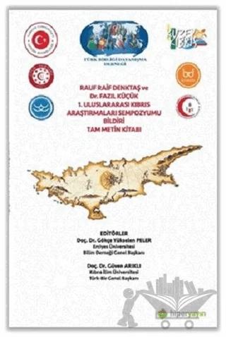 Rauf Raif Denktaş ve Dr. Fazıl Küçük 1. Uluslararası Kıbrıs Araştırmaları Sempozyumu Bildiri Tam Metin Kitabı