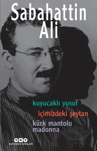Kuyucaklı Yusuf / İçimizdeki Şeytan / Kürk Mantolu Madonna (3 Roman Tek Kitap)
