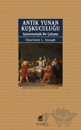 Antik Yunan Kuşkuculuğu Epistemolojik Bir Çalışma