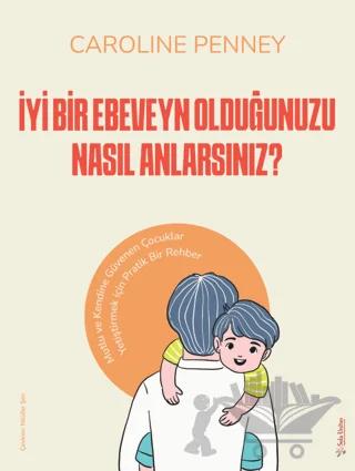 İyi Bir Ebeveyn Olduğunuzu Nasıl Anlarsınız?