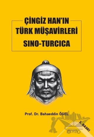 Çingiz Han’ın Türk Müşavirleri Sino-Turcica – Bahaeddin Ögel – Altınordu Yayınları kitap kapağı