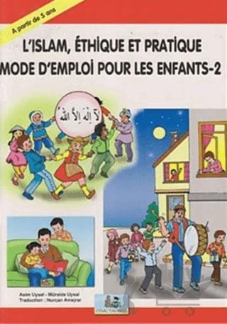L’Islam, Ethique Et Pratique Mode D’Emploi Pour Les Enfants - 2