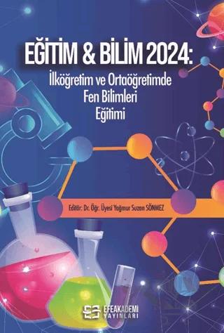 Eğitim & Bilim 2024: İlköğretim ve Ortaöğretimde Fen Bilimleri Eğitimi