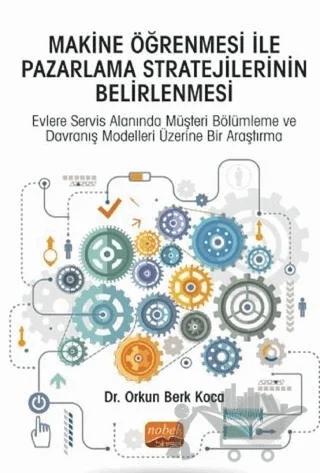 Makine Öğrenmesi İle Pazarlama Stratejilerinin Belirlenmesi