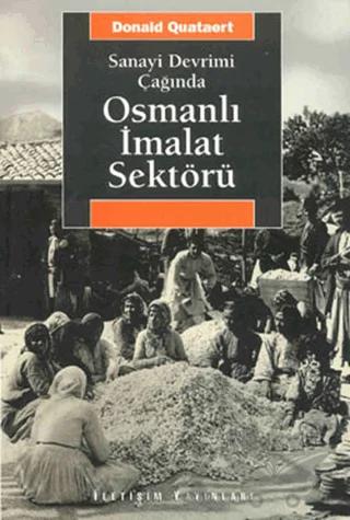Sanayi Devrimi Çağında Osmanlı İmalat Sektörü