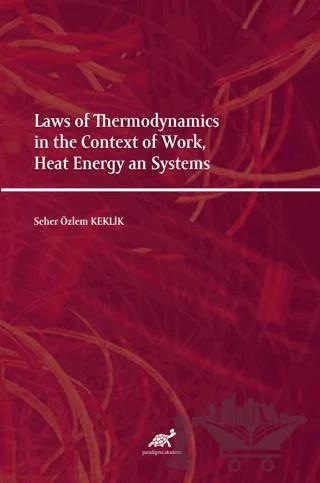 Laws of Thermodynamics in the Context of Work, Heat Energy an Systems
