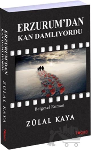 Erzurum’dan Kan Damlıyordu