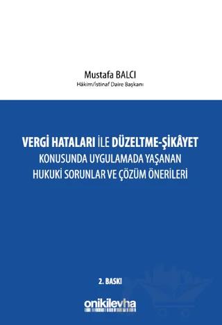 Vergi Hataları İle Düzeltme - Şikayet Konusunda Uygulamada Yaşanan Hukuki Sorunlar ve Çözüm Önerileri
