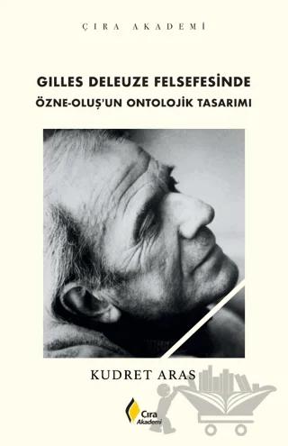 Gilles Deleuze Felsefesinde Özne-Oluş’un Ontolojik Tasarımı