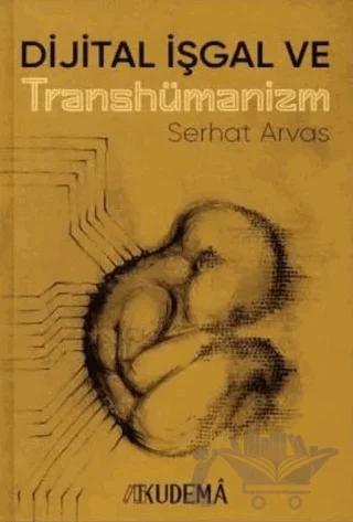 Dijital İşgal ve Transhümanizm