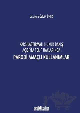 Karşılaştırmalı Hukuk Bakış Açısıyla Telif Haklarında Parodi Amaçlı Kullanımlar