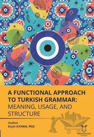 A Functional Approach to Turkish Grammar Meaning, Usage, and Structure
