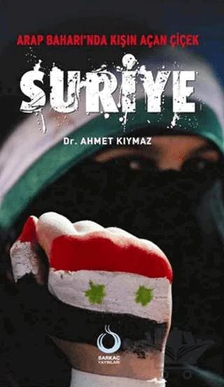 Arap Baharı’nda Kışın Açan Çiçek: Suriye