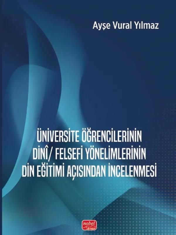 Üniversite Öğrencilerinin Dinî / Felsefi Yönelimlerinin Din Eğitimi Açısından İncelenmesi