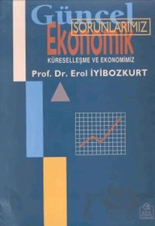 Güncel Ekonomik Sorunlarımız Küreselleşme ve Ekonomimiz