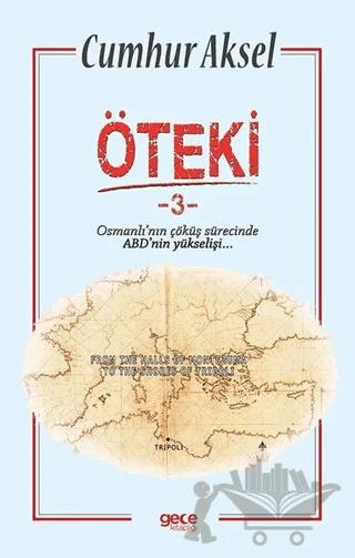 Öteki 3 - Osmanlı'nın Çöküş Sürecinde ABD'nin Yükselişi