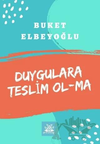 Duygulara Teslim Olma