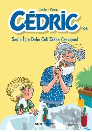 Cedric 35 - Senin İçin Daha Çok Erken Çocuğum!