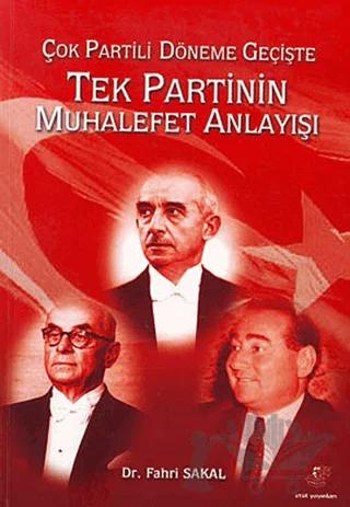 Çok Partili Döneme Geçişte Tek Partinin Muhalefet Anlayışı