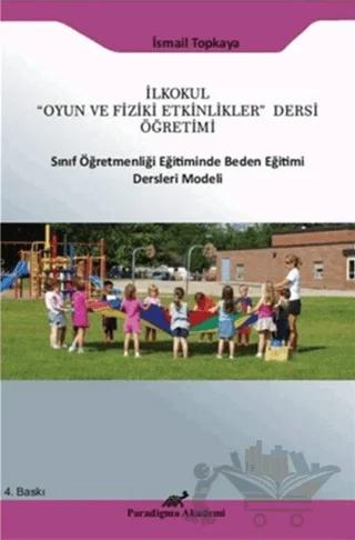 İlkokul "Oyun ve Fiziki Etkinlikler" Dersi Öğretimi Sınıf Öğretmenliği Eğitiminde Beden Eğitimi Ders Modeli