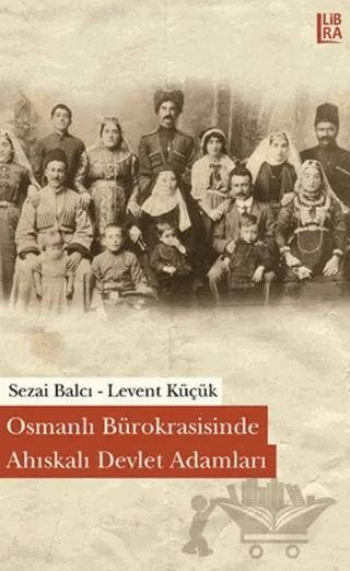 Osmanlı Bürokrasisinde Ahıskalı Devlet Adamları