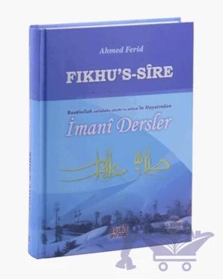 Fıkhu’s Sire - Rasulullah Sallallahu Aleyhi ve Sellem'in Hayatından İmani Dersler