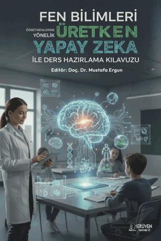 Fen Bilimleri Öğretmenlerine Yönelik Üretken Yapay Zeka İle Ders Hazırlama Kılavuzu
